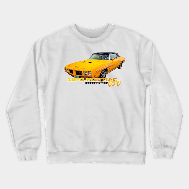 1970 Pontiac GTO Convertible Crewneck Sweatshirt by Gestalt Imagery